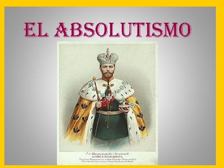 TEMA 4 EL ABSOLUTISMO Y EL FIN DE