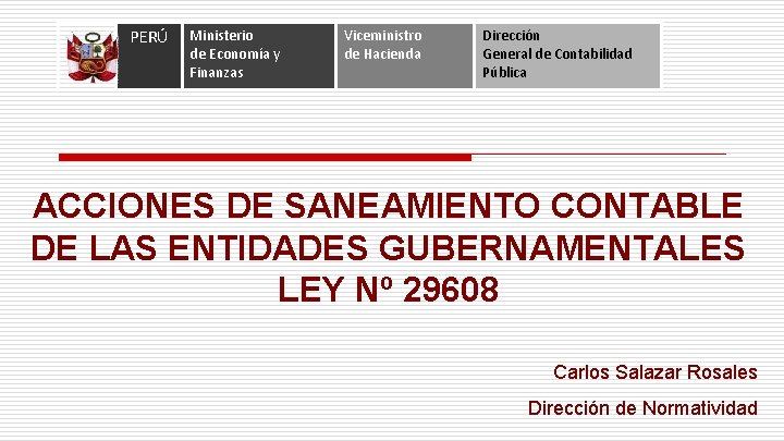 PERÚ Ministerio de Economía y Finanzas Viceministro de Hacienda Dirección General de Contabilidad Pública PERÚ Ministerio de Economía y Finanzas Viceministro de Hacienda Dirección General de Contabilidad Pública