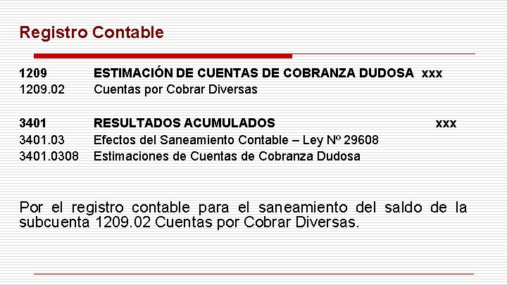 Registro Contable 1209. 02 ESTIMACIÓN DE CUENTAS DE COBRANZA DUDOSA xxx Cuentas por Cobrar Registro Contable 1209. 02 ESTIMACIÓN DE CUENTAS DE COBRANZA DUDOSA xxx Cuentas por Cobrar