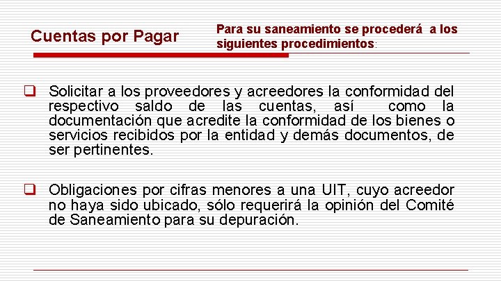 Cuentas por Pagar Para su saneamiento se procederá a los siguientes procedimientos: q Solicitar Cuentas por Pagar Para su saneamiento se procederá a los siguientes procedimientos: q Solicitar