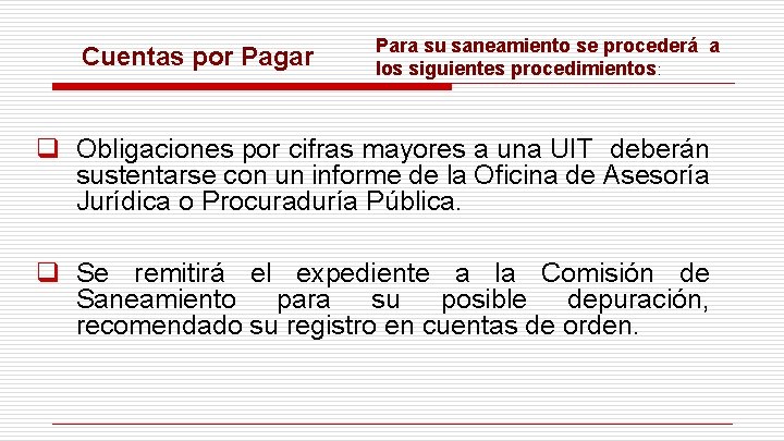 Cuentas por Pagar Para su saneamiento se procederá a los siguientes procedimientos: q Obligaciones Cuentas por Pagar Para su saneamiento se procederá a los siguientes procedimientos: q Obligaciones