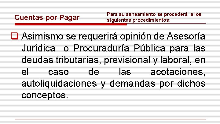 Cuentas por Pagar Para su saneamiento se procederá a los siguientes procedimientos: q Asimismo Cuentas por Pagar Para su saneamiento se procederá a los siguientes procedimientos: q Asimismo