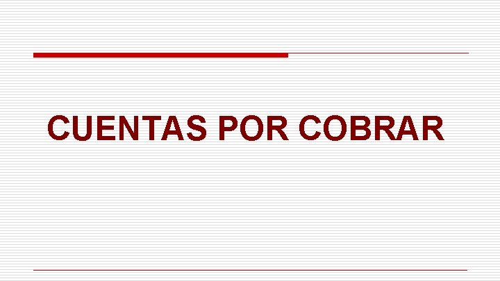 CUENTAS POR COBRAR CUENTAS POR COBRAR