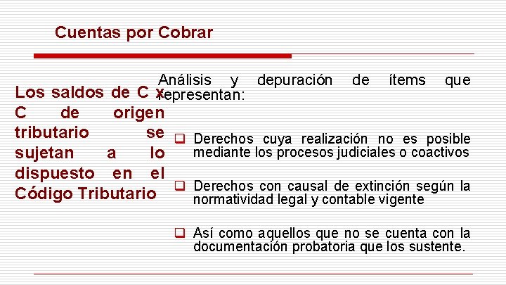 Cuentas por Cobrar Análisis y depuración Los saldos de C xrepresentan: de ítems que Cuentas por Cobrar Análisis y depuración Los saldos de C xrepresentan: de ítems que