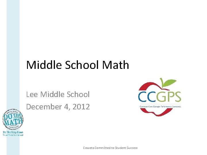 Middle School Math Lee Middle School December 4, 2012 Coweta Committed to Student Success