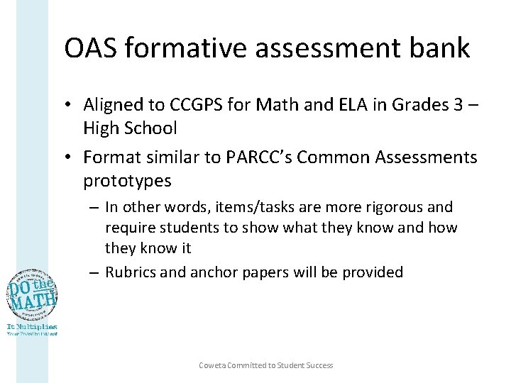 OAS formative assessment bank • Aligned to CCGPS for Math and ELA in Grades