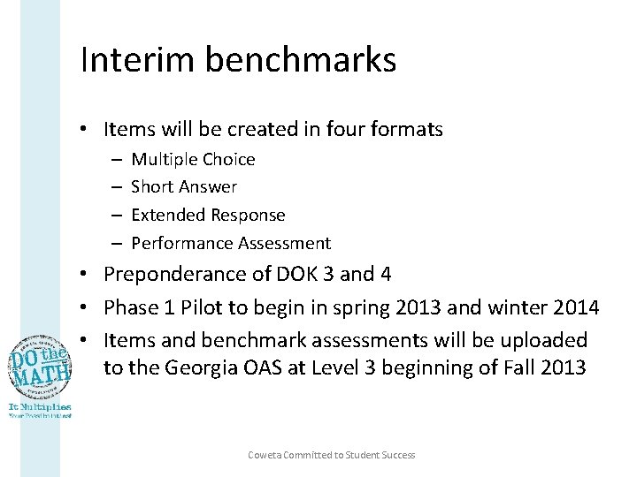 Interim benchmarks • Items will be created in four formats – – Multiple Choice