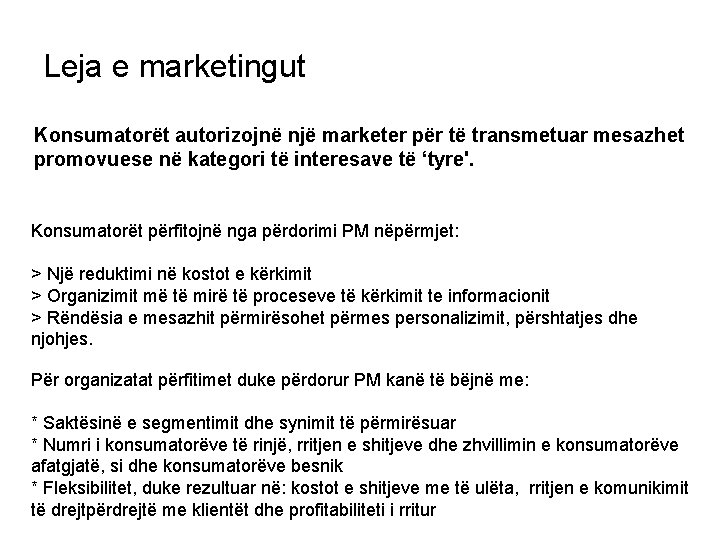  Leja e marketingut Konsumatorët autorizojnë një marketer për të transmetuar mesazhet promovuese në