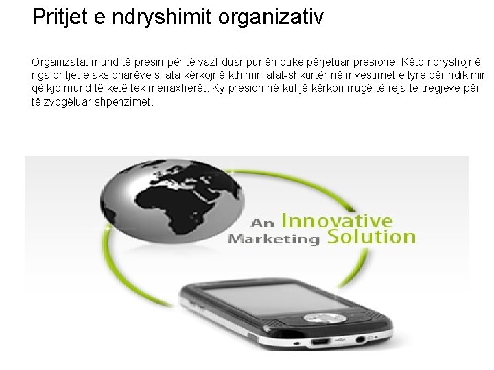  Pritjet e ndryshimit organizativ Organizatat mund të presin për të vazhduar punën duke