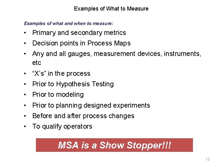 Examples of What to Measure Examples of what and when to measure: • Primary