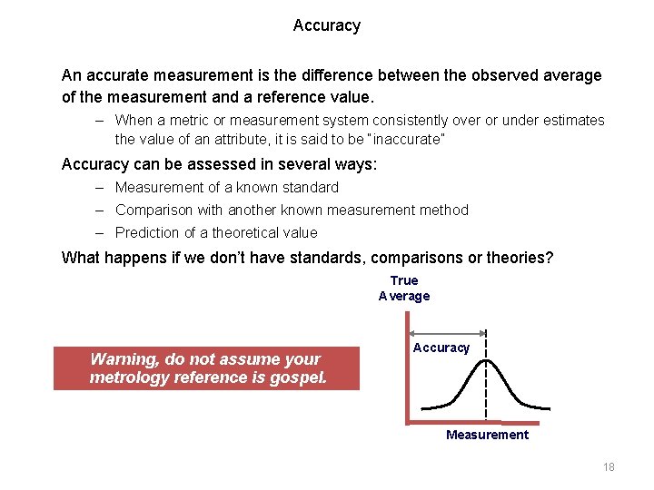 Accuracy An accurate measurement is the difference between the observed average of the measurement