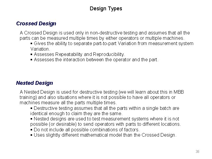 Design Types Crossed Design A Crossed Design is used only in non-destructive testing and