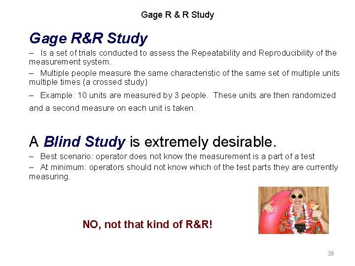 Gage R & R Study Gage R&R Study – Is a set of trials