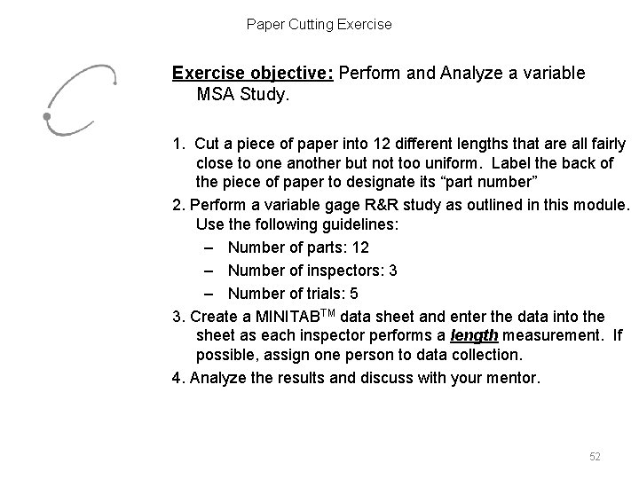 Paper Cutting Exercise objective: Perform and Analyze a variable MSA Study. 1. Cut a