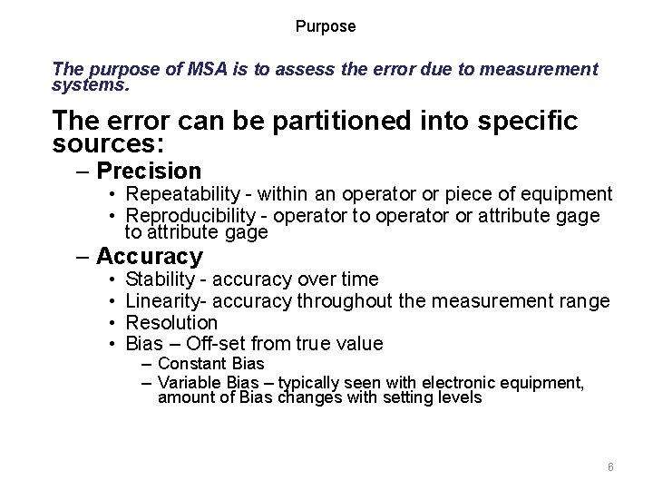 Purpose The purpose of MSA is to assess the error due to measurement systems.