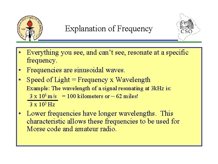 Explanation of Frequency • Everything you see, and can’t see, resonate at a specific