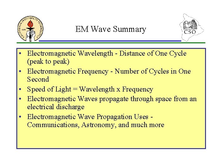 EM Wave Summary • Electromagnetic Wavelength - Distance of One Cycle (peak to peak)