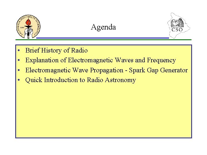 Agenda • • Brief History of Radio Explanation of Electromagnetic Waves and Frequency Electromagnetic