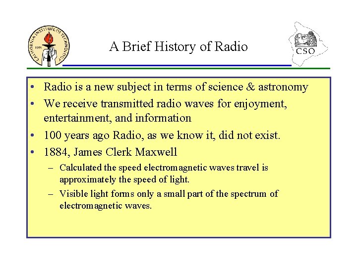A Brief History of Radio • Radio is a new subject in terms of