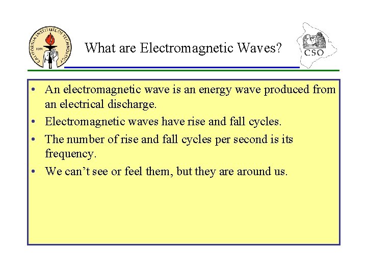 What are Electromagnetic Waves? • An electromagnetic wave is an energy wave produced from