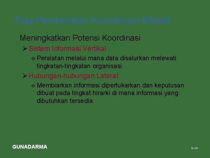 Tiga Pendekatan Koordinasi Efektif • Meningkatkan Potensi Koordinasi Ø Sistem Informasi Vertikal v Peralatan