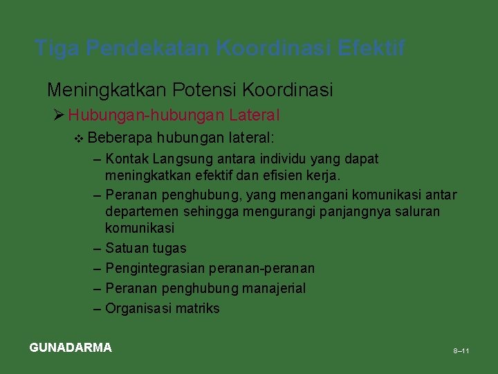 Tiga Pendekatan Koordinasi Efektif • Meningkatkan Potensi Koordinasi Ø Hubungan-hubungan Lateral v Beberapa hubungan