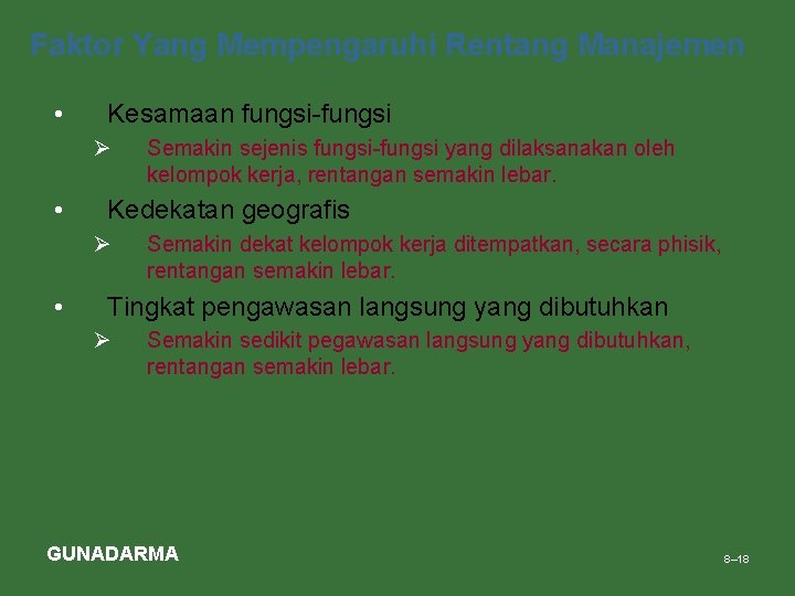 Faktor Yang Mempengaruhi Rentang Manajemen • Kesamaan fungsi-fungsi Ø • Kedekatan geografis Ø •