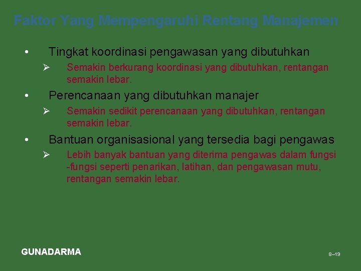 Faktor Yang Mempengaruhi Rentang Manajemen • Tingkat koordinasi pengawasan yang dibutuhkan Ø • Perencanaan