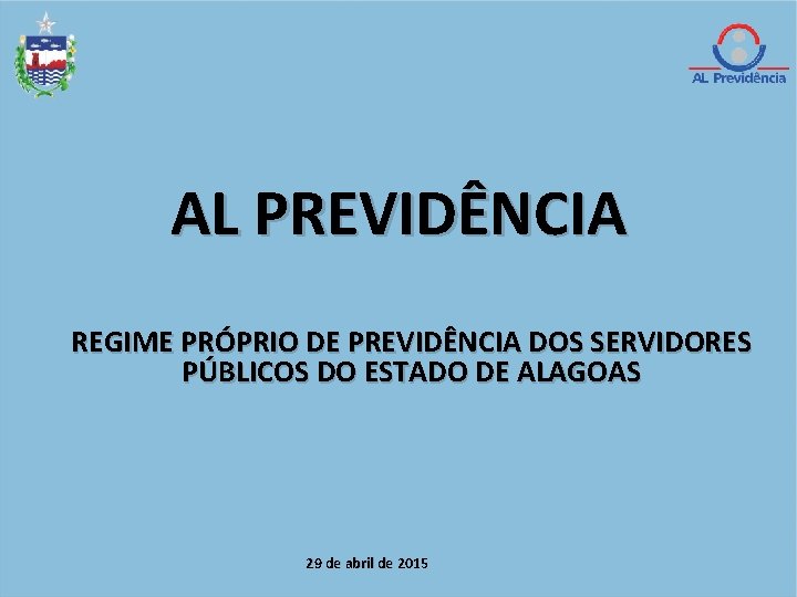 AL PREVIDÊNCIA REGIME PRÓPRIO DE PREVIDÊNCIA DOS SERVIDORES PÚBLICOS DO ESTADO DE ALAGOAS 29