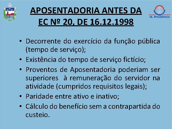 APOSENTADORIA ANTES DA EC Nº 20, DE 16. 12. 1998 • Decorrente do exercício