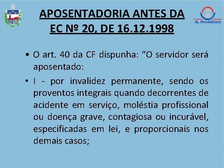 APOSENTADORIA ANTES DA EC Nº 20, DE 16. 12. 1998 • O art. 40