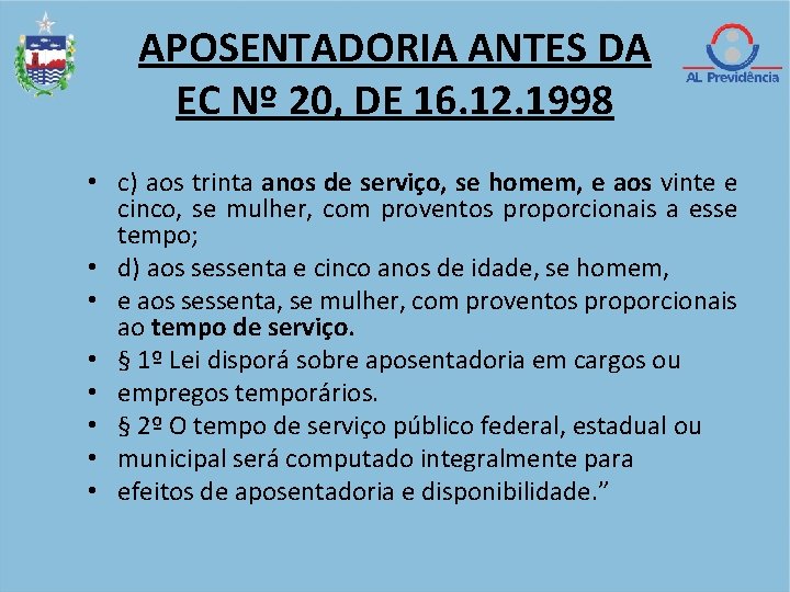 APOSENTADORIA ANTES DA EC Nº 20, DE 16. 12. 1998 • c) aos trinta