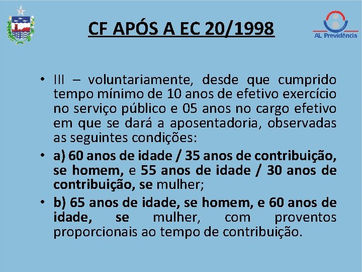 CF APÓS A EC 20/1998 • III – voluntariamente, desde que cumprido tempo mínimo