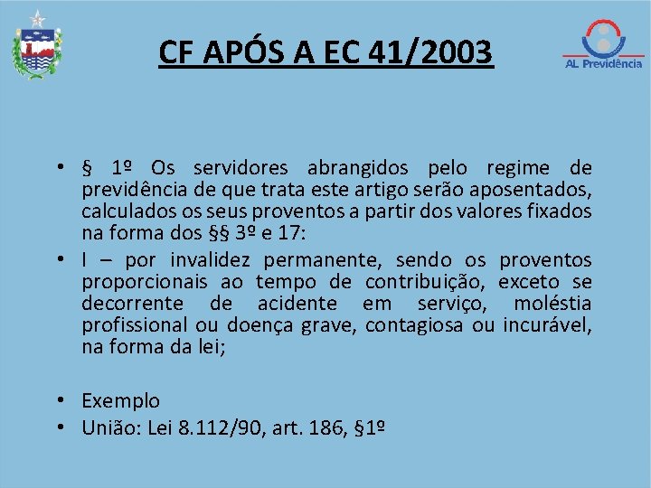 CF APÓS A EC 41/2003 • § 1º Os servidores abrangidos pelo regime de