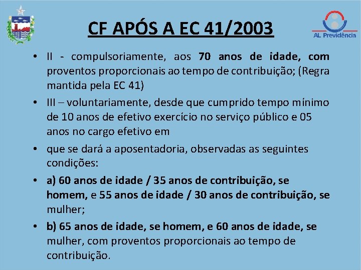 CF APÓS A EC 41/2003 • II - compulsoriamente, aos 70 anos de idade,