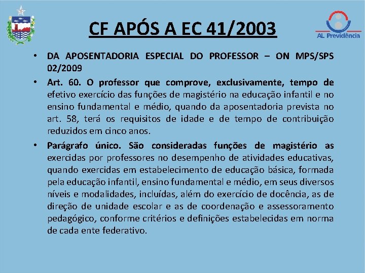 CF APÓS A EC 41/2003 • DA APOSENTADORIA ESPECIAL DO PROFESSOR – ON MPS/SPS