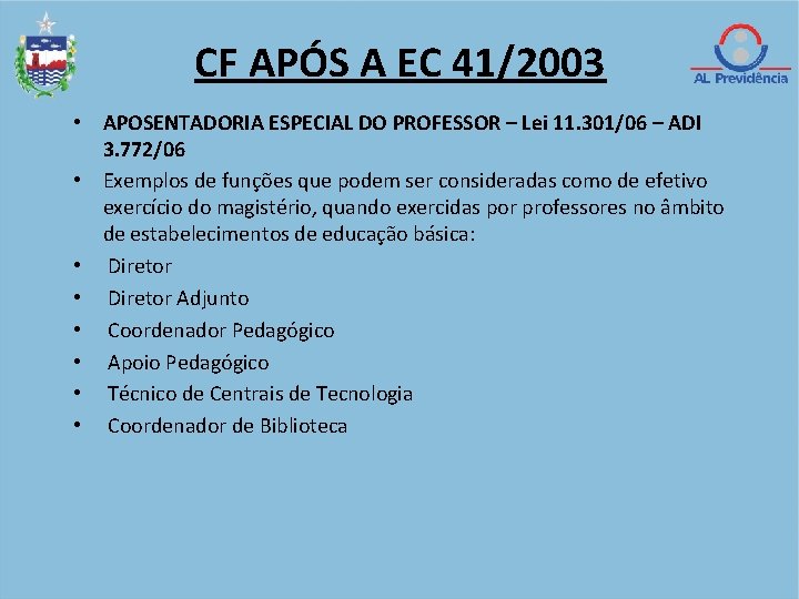 CF APÓS A EC 41/2003 • APOSENTADORIA ESPECIAL DO PROFESSOR – Lei 11. 301/06