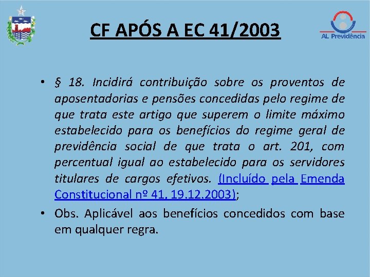 CF APÓS A EC 41/2003 • § 18. Incidirá contribuição sobre os proventos de