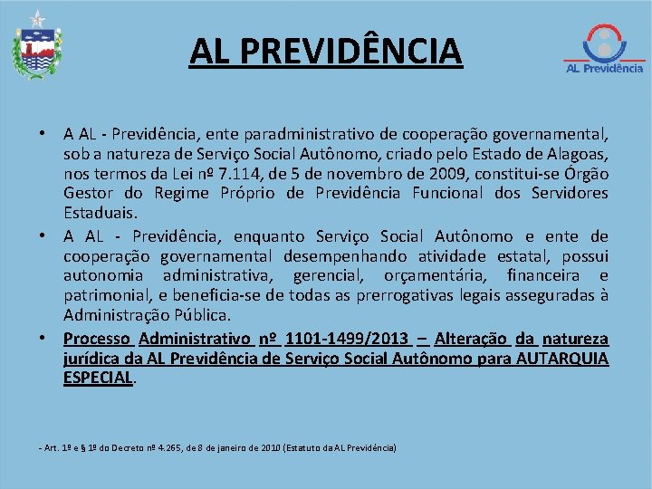 AL PREVIDÊNCIA • A AL - Previdência, ente paradministrativo de cooperação governamental, sob a