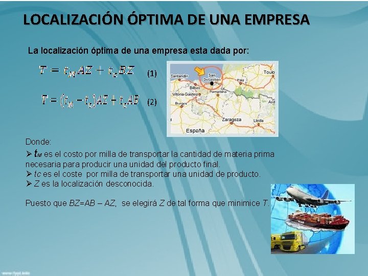 LOCALIZACIÓN ÓPTIMA DE UNA EMPRESA La localización óptima de una empresa esta dada por: