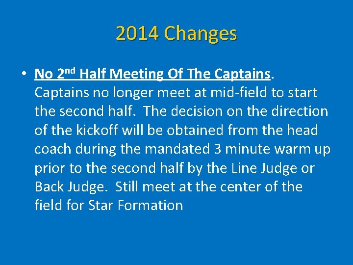 2014 Changes • No 2 nd Half Meeting Of The Captains no longer meet