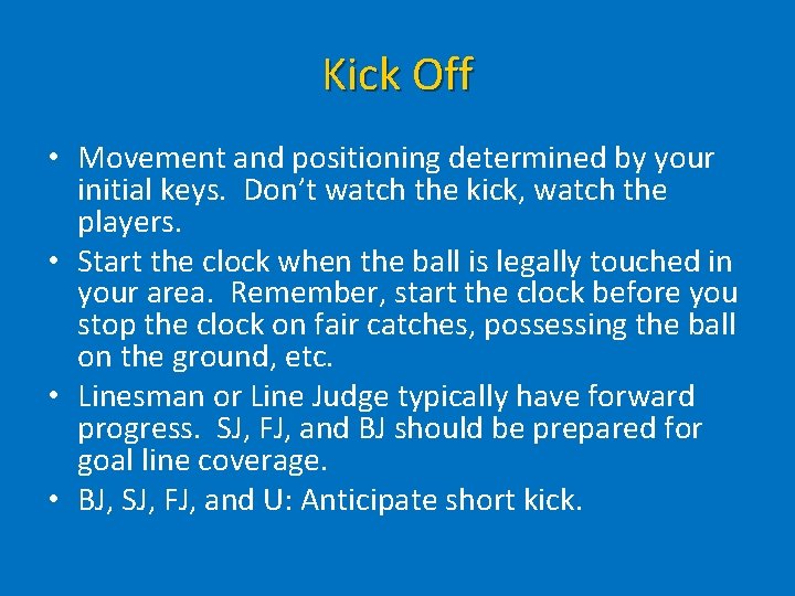 Kick Off • Movement and positioning determined by your initial keys. Don’t watch the