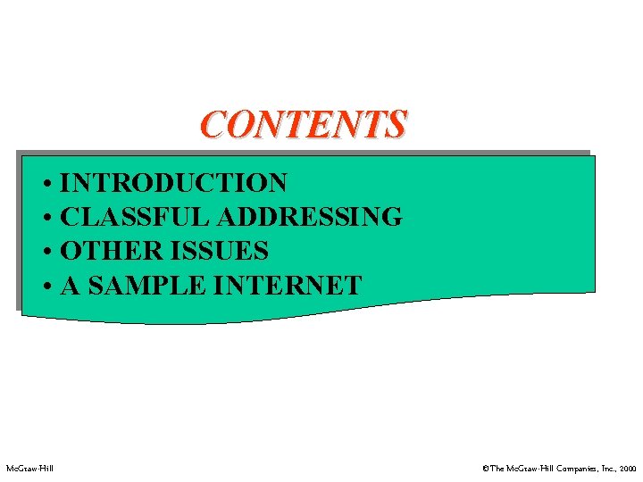 CONTENTS • INTRODUCTION • CLASSFUL ADDRESSING • OTHER ISSUES • A SAMPLE INTERNET Mc.