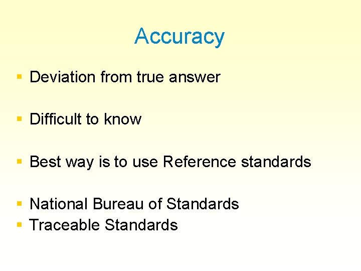 Accuracy § Deviation from true answer § Difficult to know § Best way is