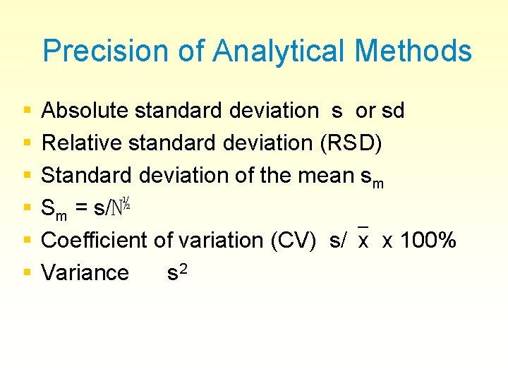 Precision of Analytical Methods § § § Absolute standard deviation s or sd Relative