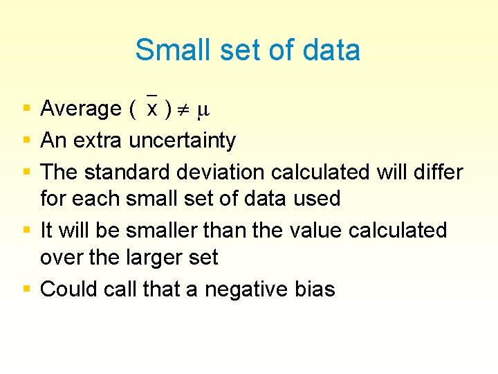 Small set of data § § § Average ( x ) An extra uncertainty