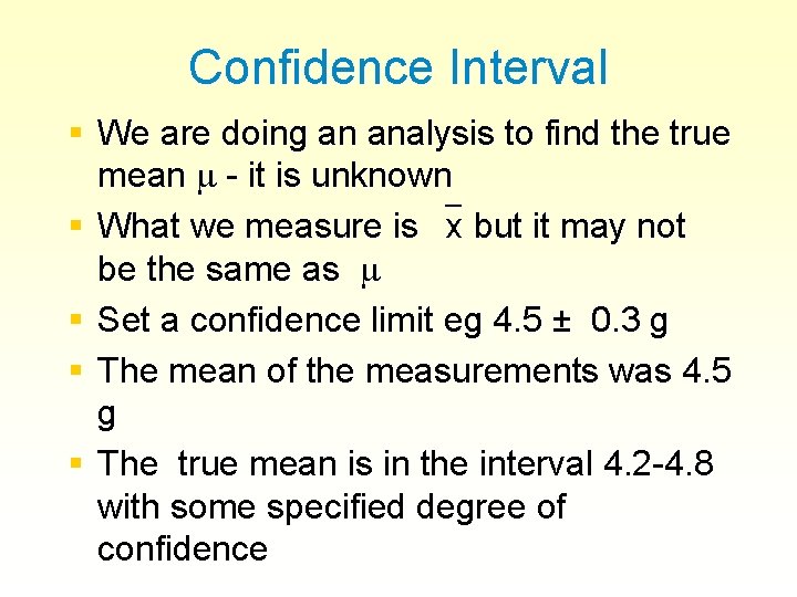 Confidence Interval § We are doing an analysis to find the true mean -