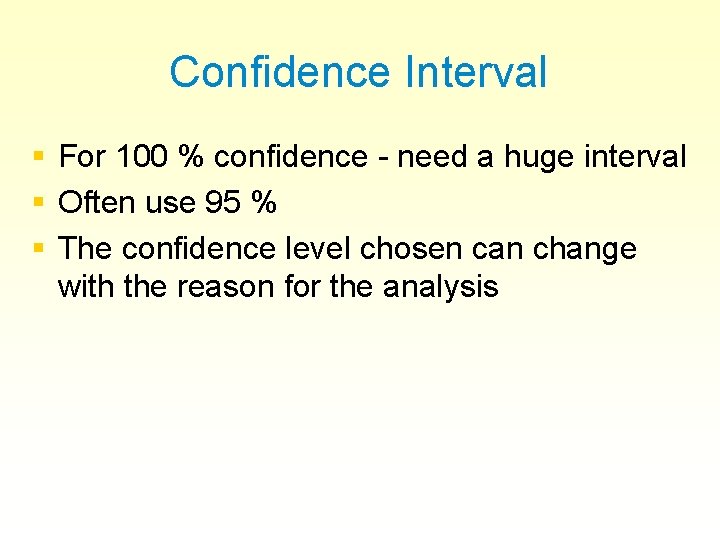 Confidence Interval § § § For 100 % confidence - need a huge interval