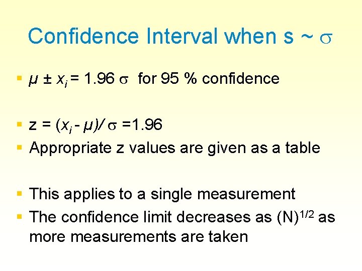 Confidence Interval when s ~ § µ ± xi = 1. 96 for 95