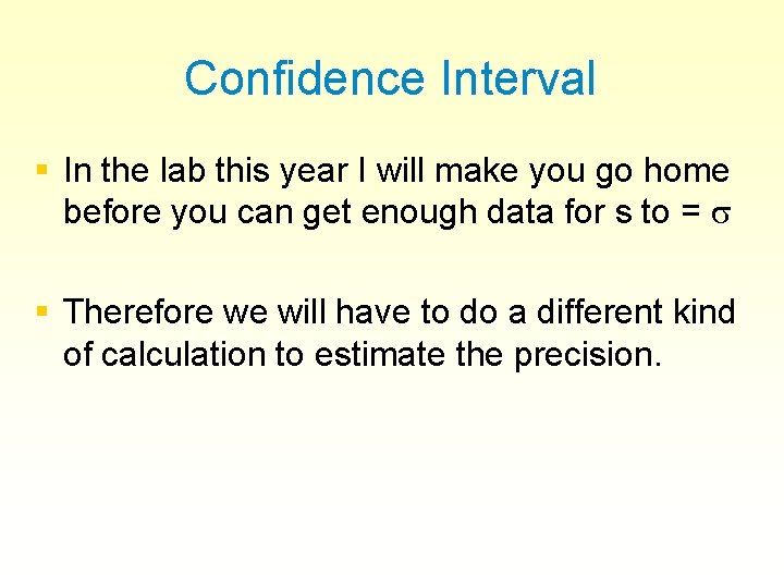 Confidence Interval § In the lab this year I will make you go home